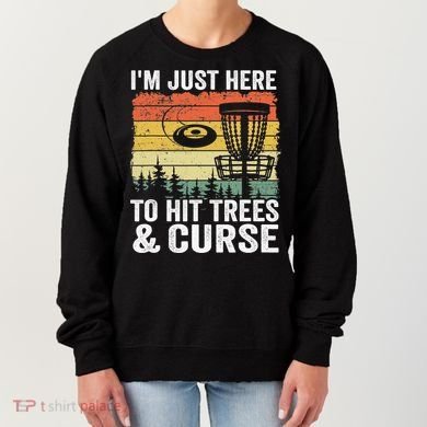 Disc Golf Frisbee I'm Just Here To Hit Trees And Curse Women's Sweatshirt