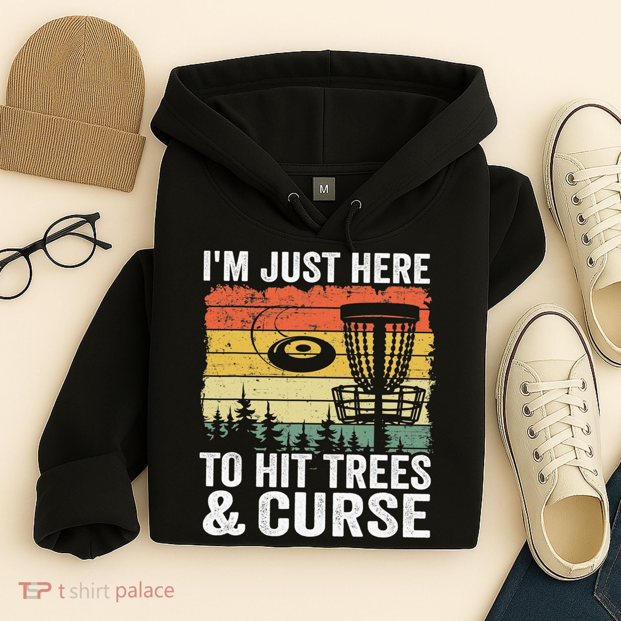 Disc Golf Frisbee I'm Just Here To Hit Trees And Curse Hoodie