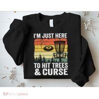 Disc Golf Frisbee I'm Just Here To Hit Trees And Curse Sweatshirt thumb 2