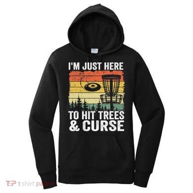 Disc Golf Frisbee I'm Just Here To Hit Trees And Curse Women's Hoodie