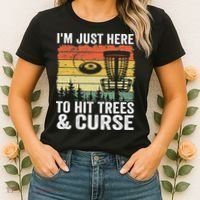 Disc Golf Frisbee I'm Just Here To Hit Trees And Curse Women's T-Shirt thumb 2