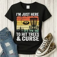 Disc Golf Frisbee I'm Just Here To Hit Trees And Curse Women's T-Shirt thumb 3