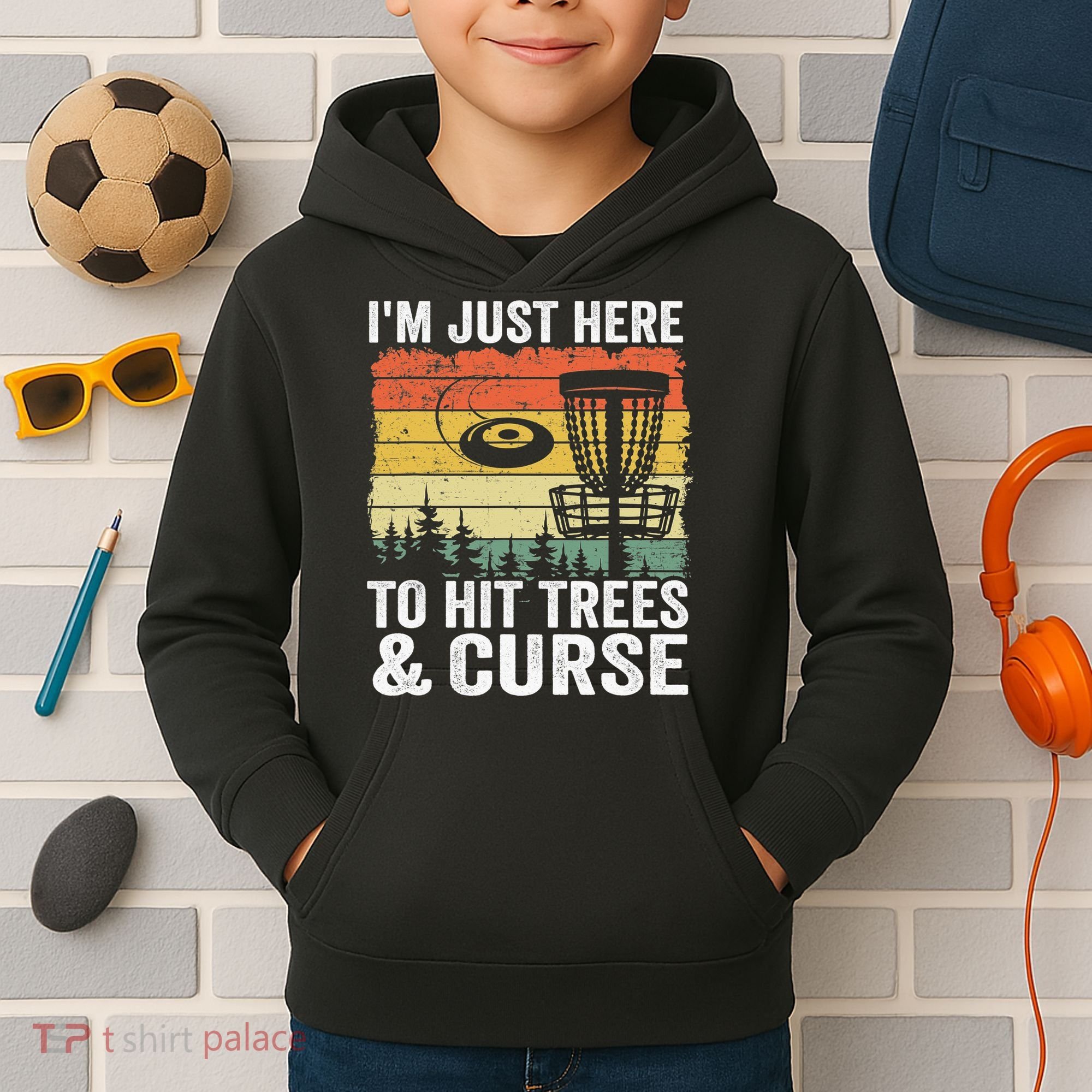 Disc Golf Frisbee I'm Just Here To Hit Trees And Curse Kids Hoodie