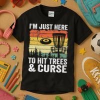 Disc Golf Frisbee I'm Just Here To Hit Trees And Curse Kids T-Shirt thumb 3