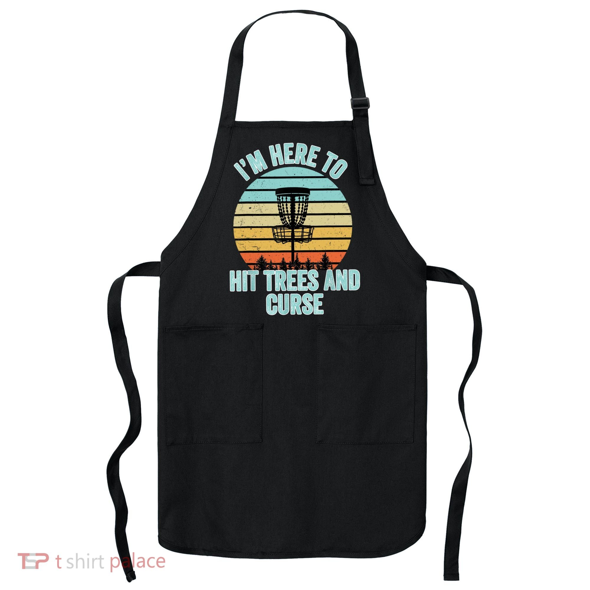 Disc Golf Funny Hit Trees And Curse Retro Disc Golf Gi T Apron