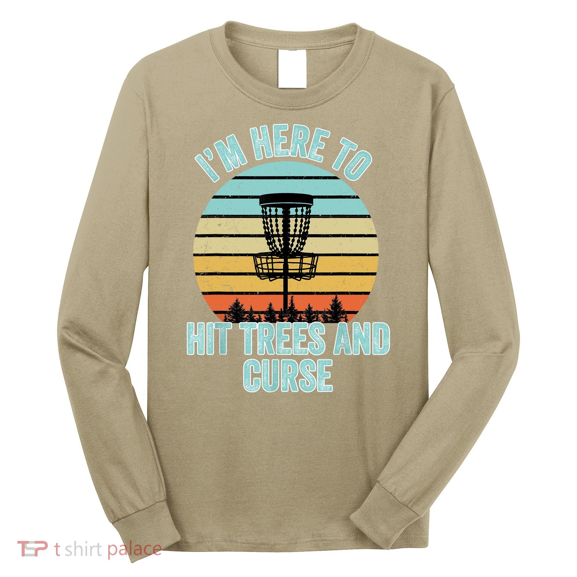 Disc Golf Funny Hit Trees And Curse Retro Disc Golf Gi T Long Sleeve Shirt