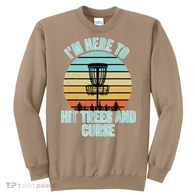 Disc Golf Funny Hit Trees And Curse Retro Disc Golf Gi T Sweatshirt