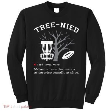 Disc Golf Funny Stupid Tree Treenied III Sweatshirt