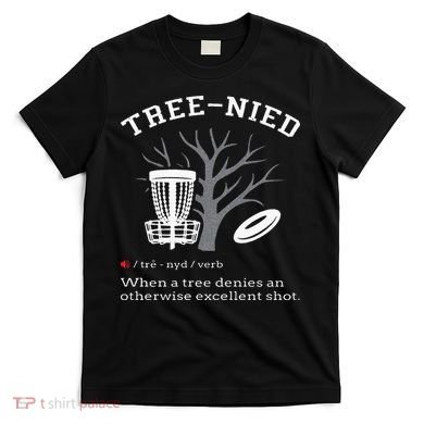 Disc Golf Funny Stupid Tree Treenied III T-Shirt