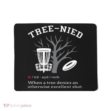 Disc Golf Funny Stupid Tree Treenied III Mousepad