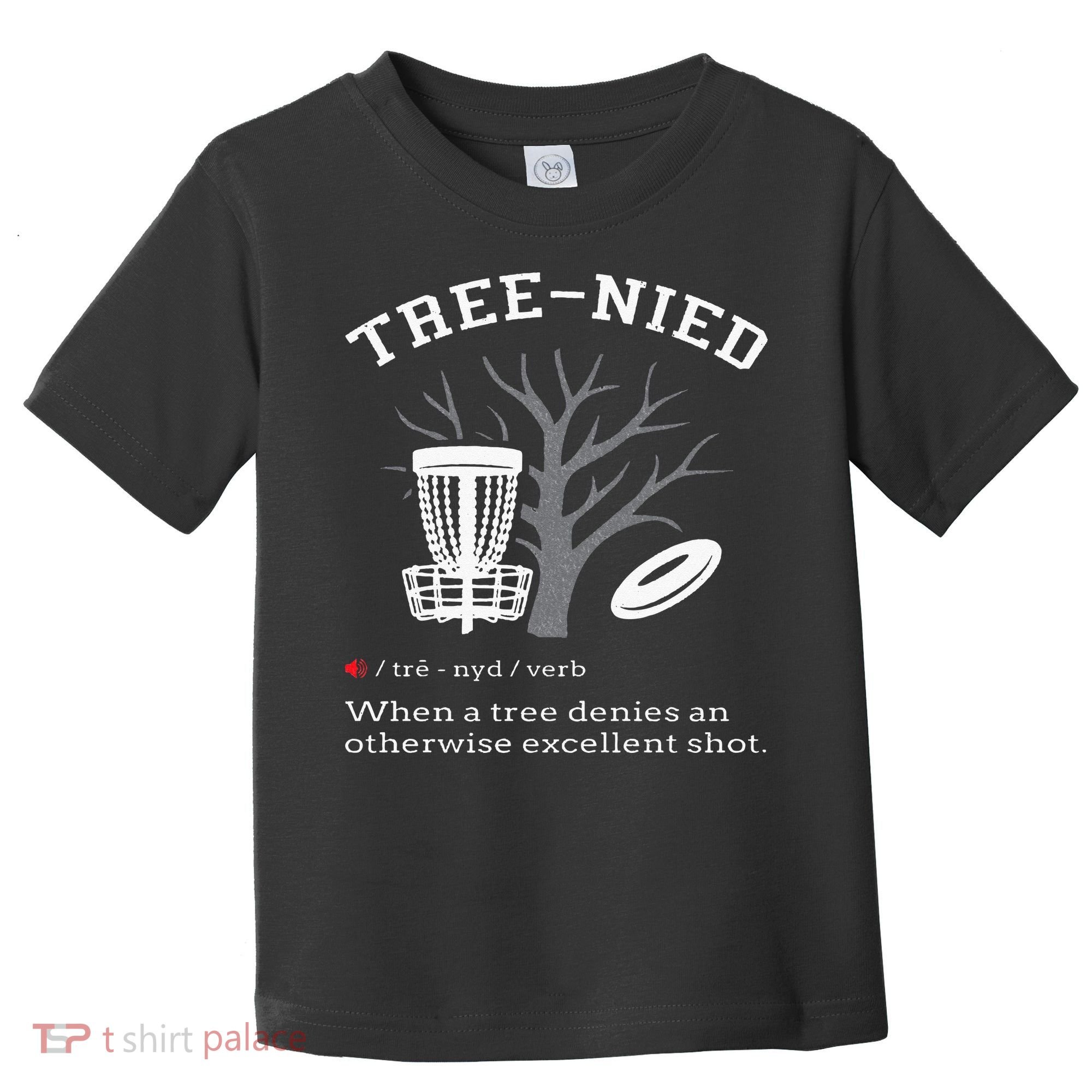 Disc Golf Funny Stupid Tree Treenied III Toddler T-Shirt