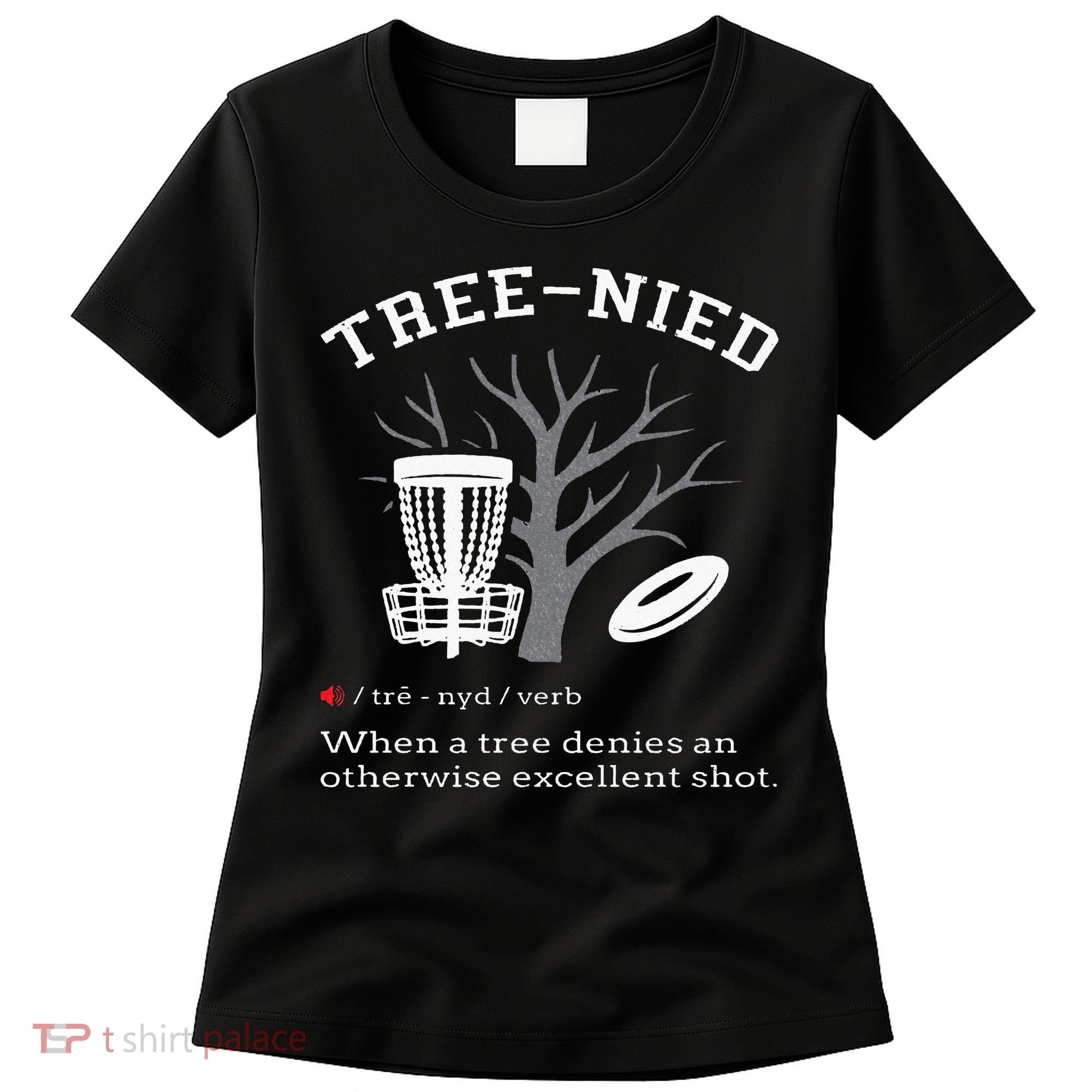Disc Golf Funny Stupid Tree Treenied III Women's T-Shirt