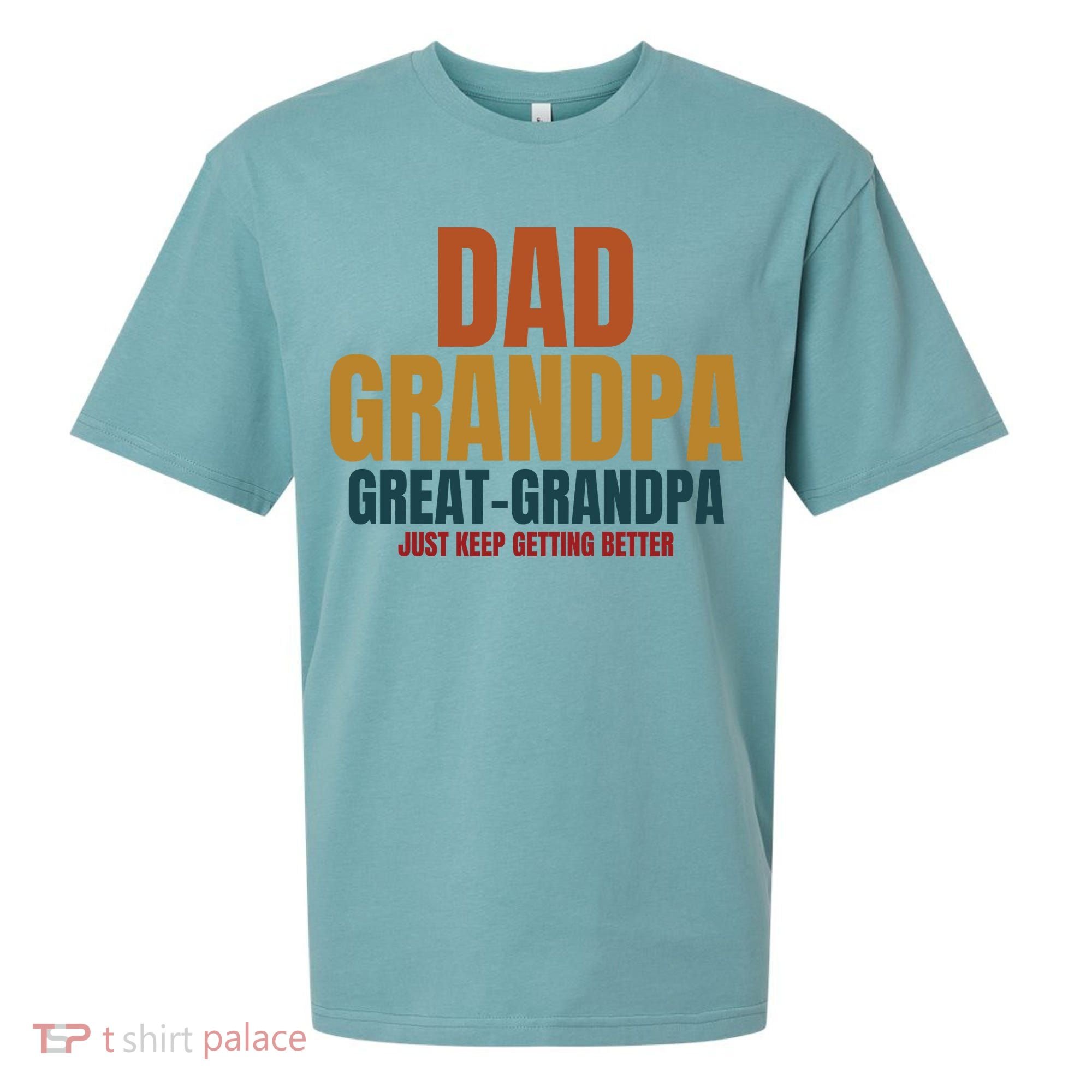 Dad Grandpa Great Grandpa Just Keep Getting Better Sueded Cloud Jersey T-Shirt