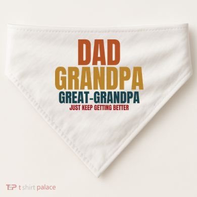 Dad Grandpa Great Grandpa Just Keep Getting Better USA-Made Doggie Bandana