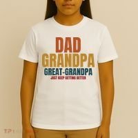 Dad Grandpa Great Grandpa Just Keep Getting Better T-Shirt thumb 4