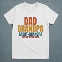 Dad Grandpa Great Grandpa Just Keep Getting Better T-Shirt thumb 5