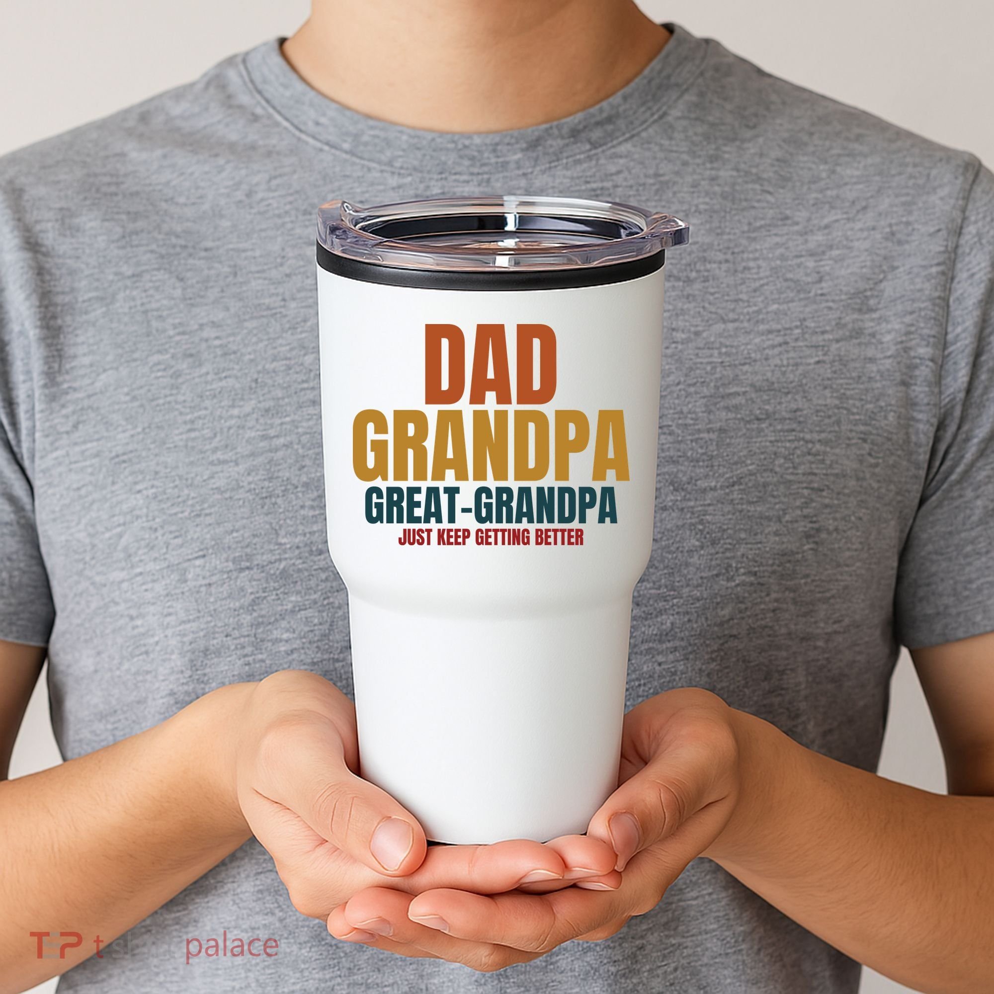 Dad Grandpa Great Grandpa Just Keep Getting Better Tumbler