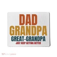 Dad Grandpa Great Grandpa Just Keep Getting Better Mousepad thumb 0
