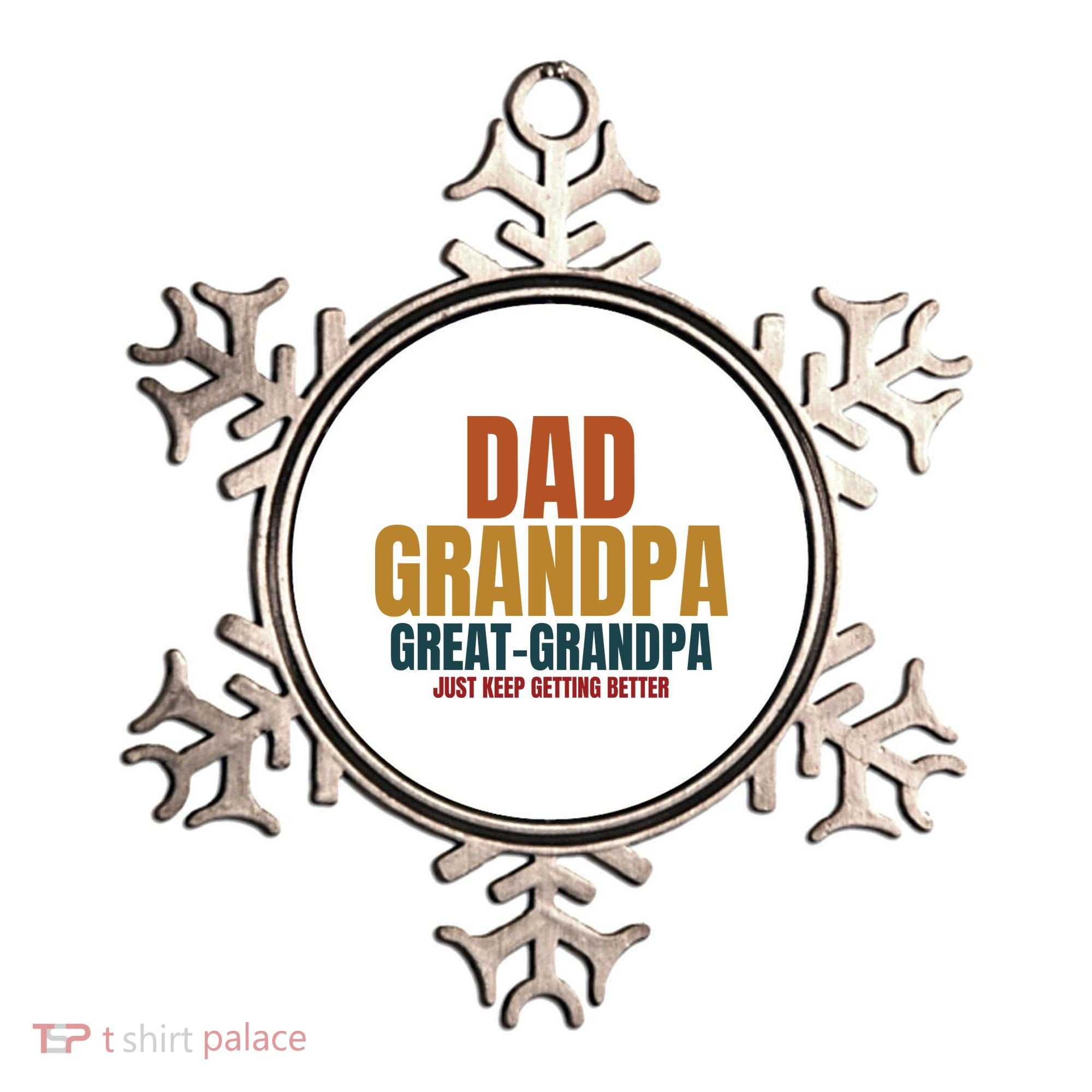Dad Grandpa Great Grandpa Just Keep Getting Better Ornament