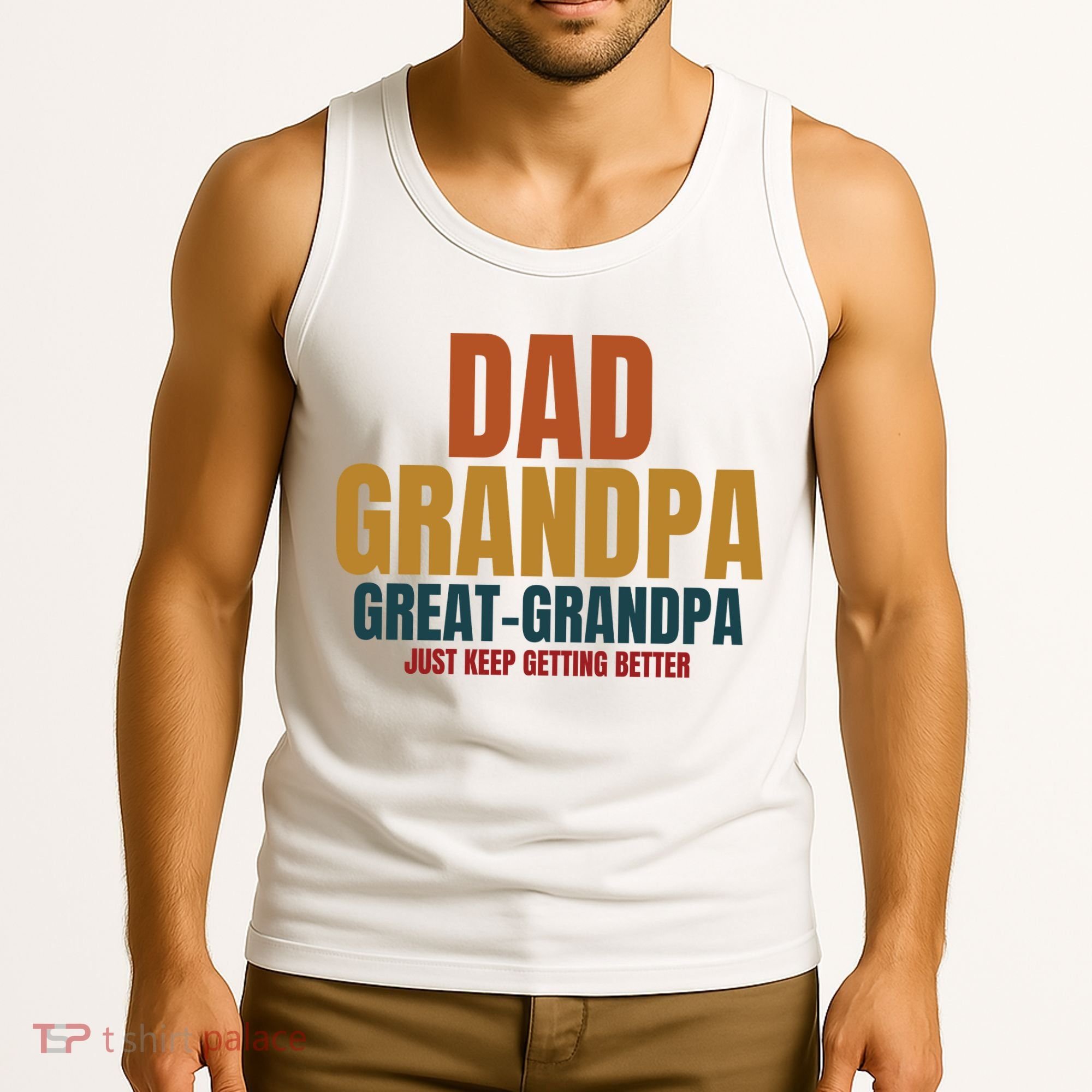 Dad Grandpa Great Grandpa Just Keep Getting Better Tank Top