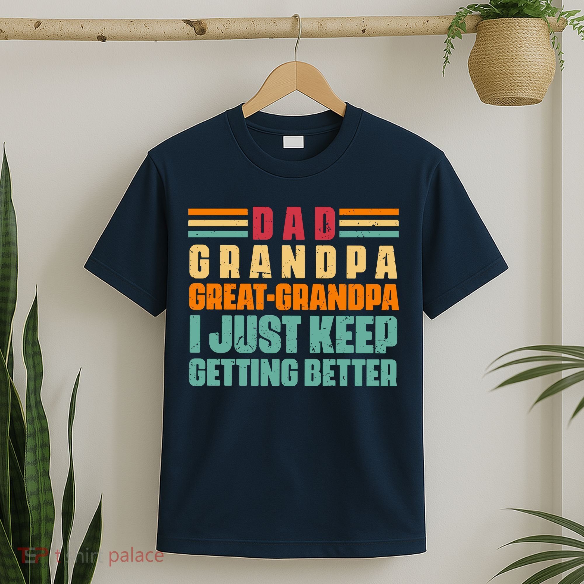 Dad Grandpa Great Grandpa I Just Keep Getting Better Vintage T-Shirt