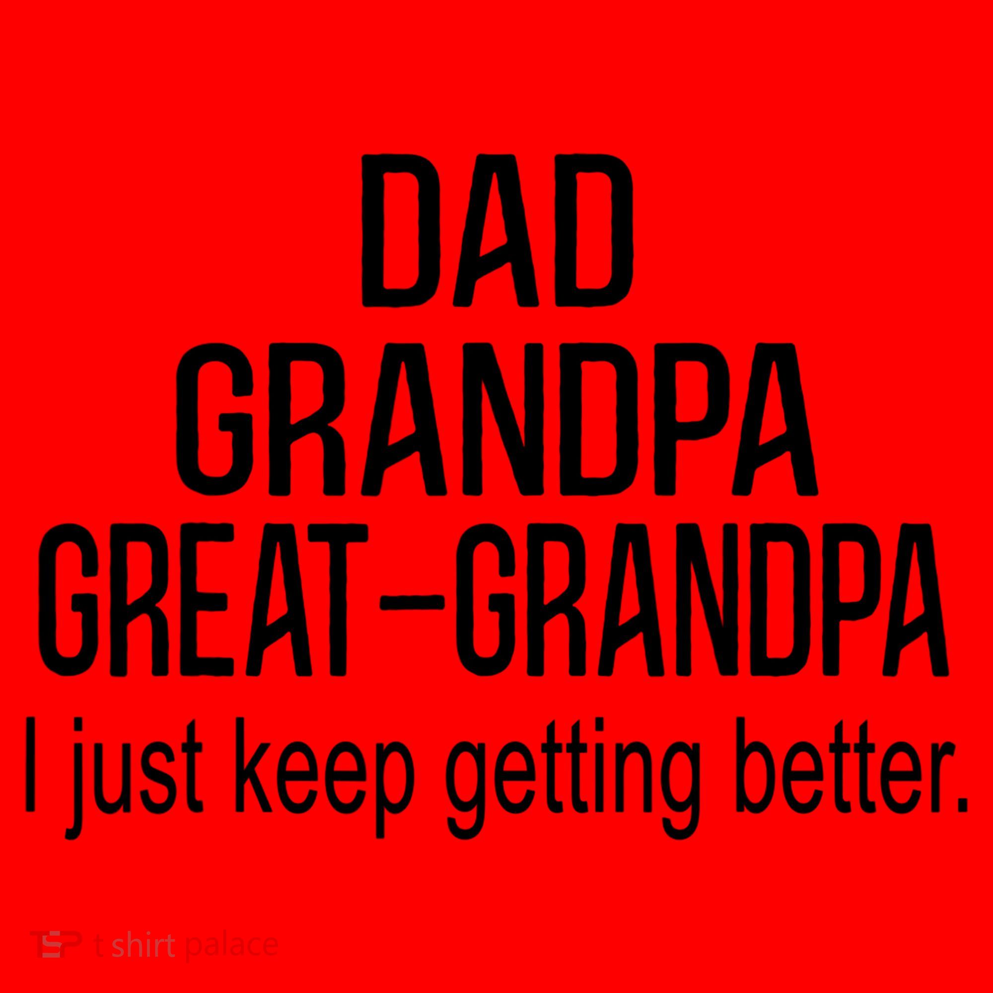 Dad Grandpa Great Grandpa,I Just Keep Getting Better Outfits T Santa Hat