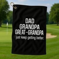 Dad Grandpa Great Grandpa,I Just Keep Getting Better Outfits TShirt Golf Towel thumb 1