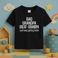 Dad Grandpa Great Grandpa,I Just Keep Getting Better Outfits TShirt Toddler T-Shirt thumb 3
