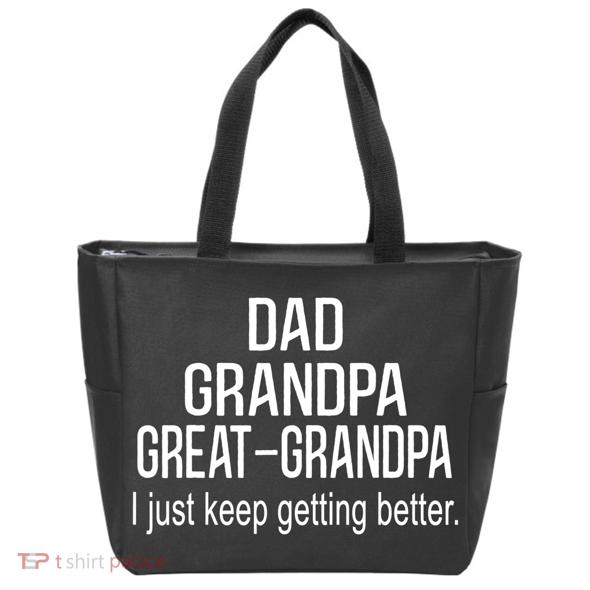 Dad Grandpa Great Grandpa,I Just Keep Getting Better Outfits TShirt Tote Bag