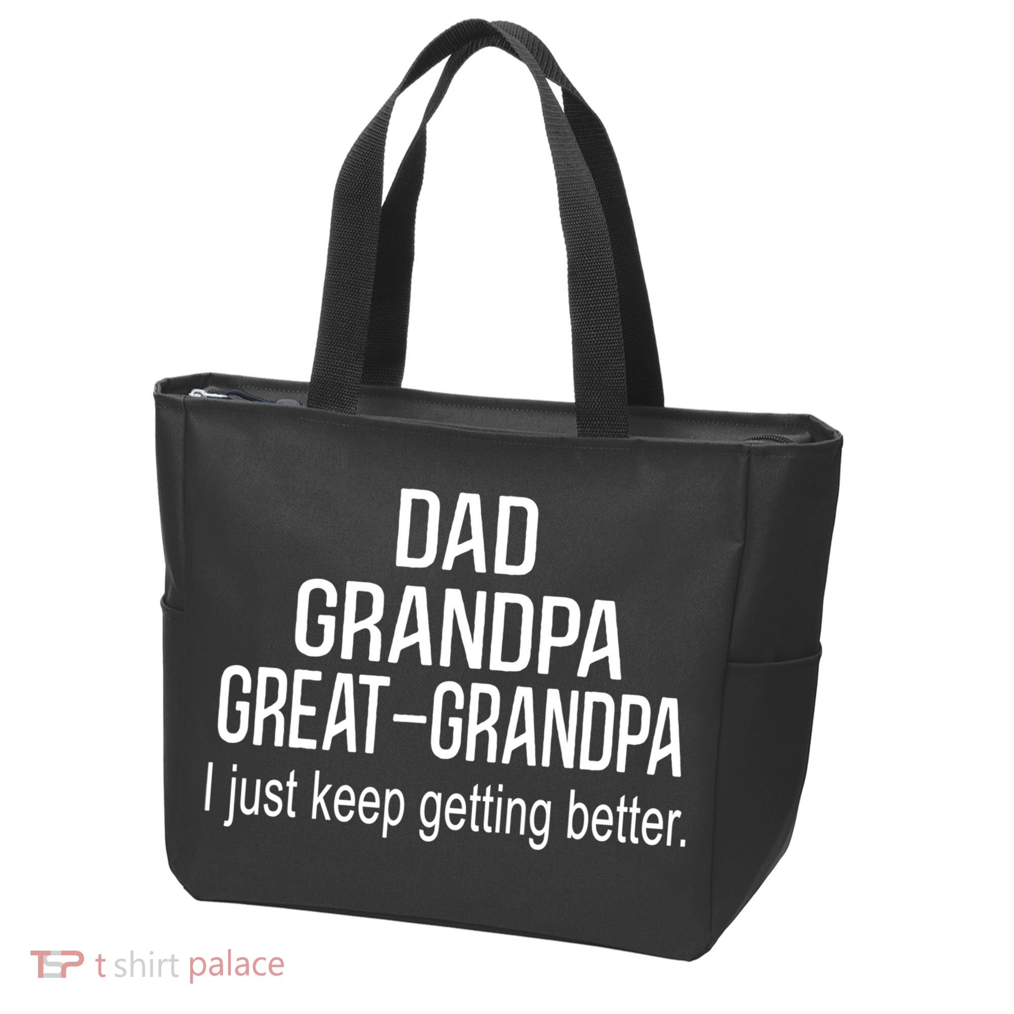 Dad Grandpa Great Grandpa,I Just Keep Getting Better Outfits TShirt Tote Bag