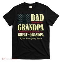 Dad Grandpa Great Grandpa I Just Keep Getting Better Vintage T-Shirt thumb 0