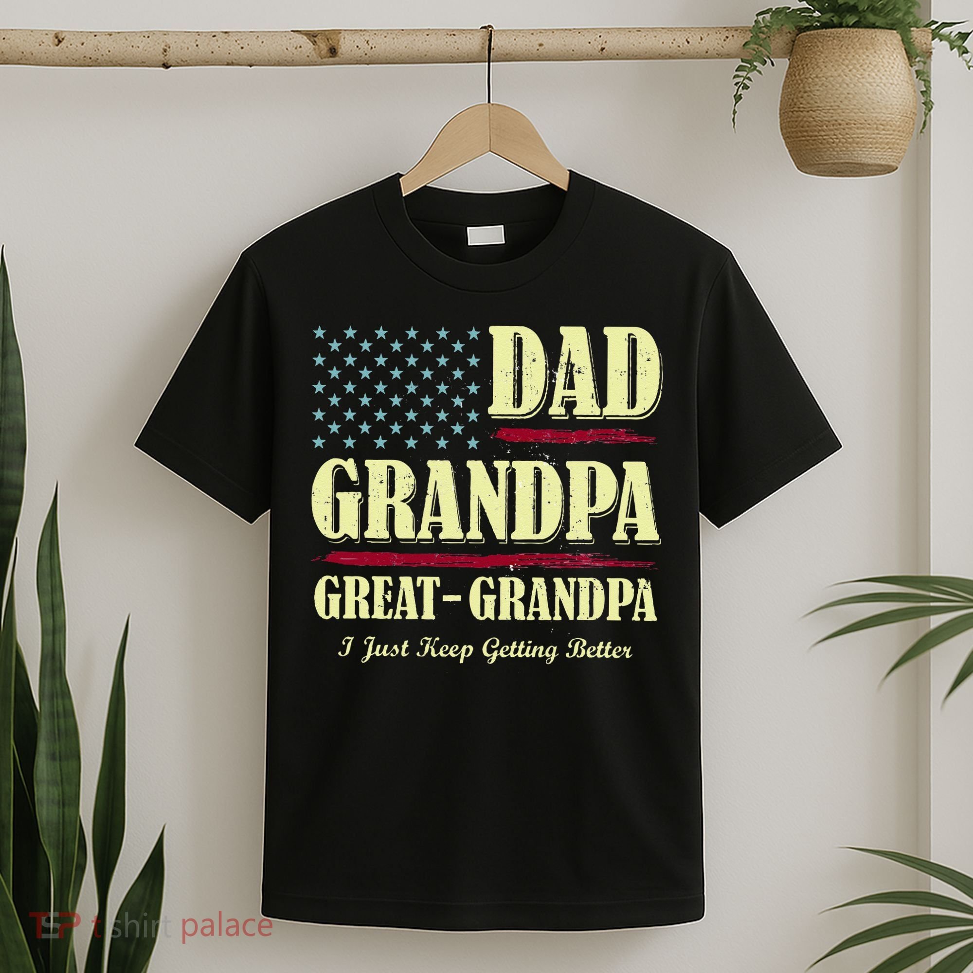 Dad Grandpa Great Grandpa I Just Keep Getting Better Vintage T-Shirt