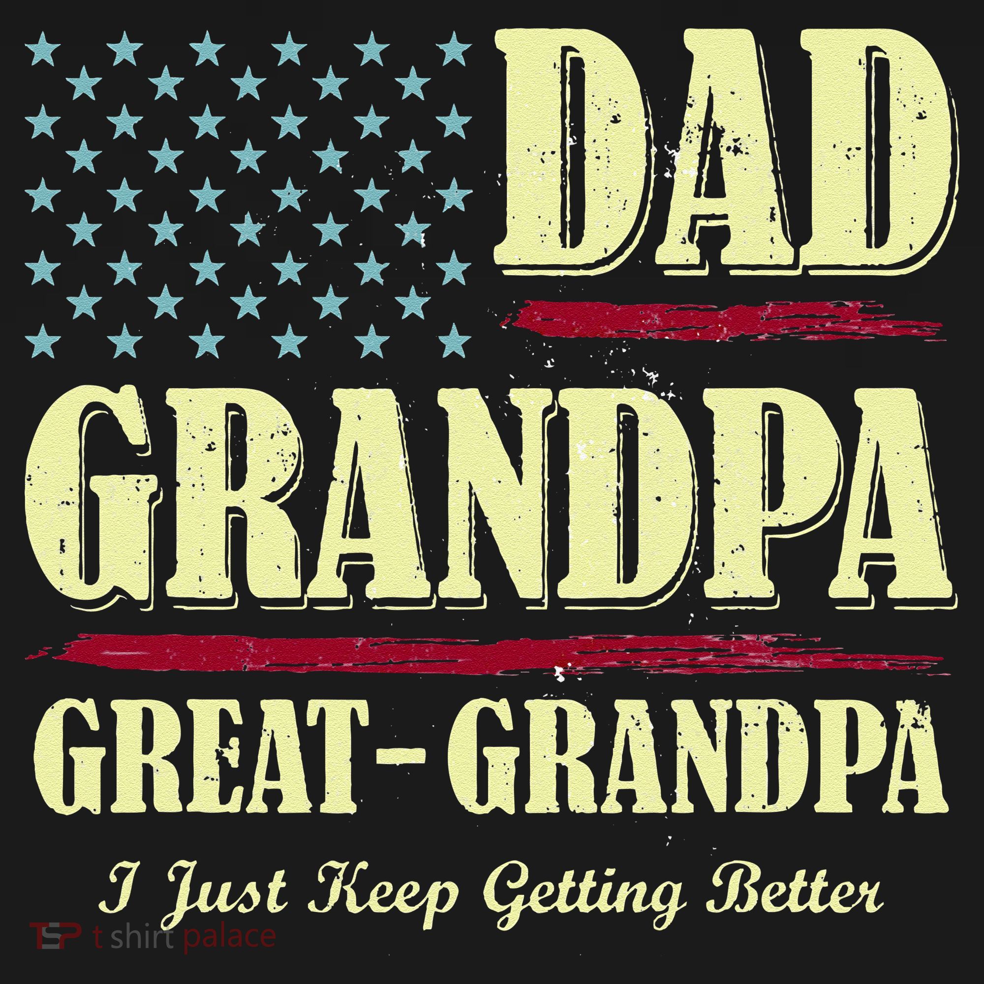 Dad Grandpa Great Grandpa I Just Keep Getting Better Vintage T-Shirt