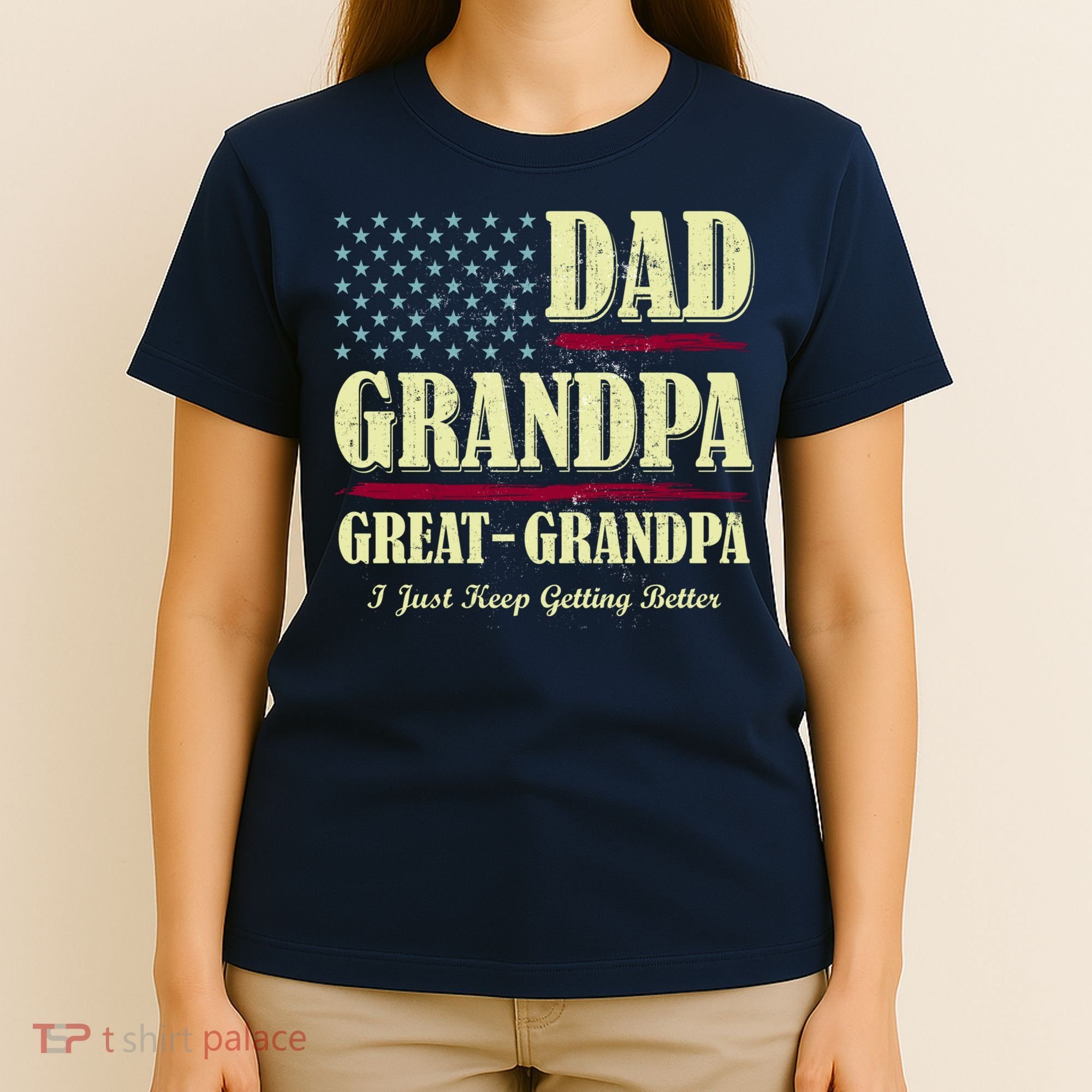 Dad Grandpa Great-Grandpa I Just Keep Getting Better Vintage Gift T-Shirt