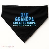 Dad Grandpa Great Grandpa I Just Keep Getting Better Cool Gift USA-Made Doggie Bandana thumb 0