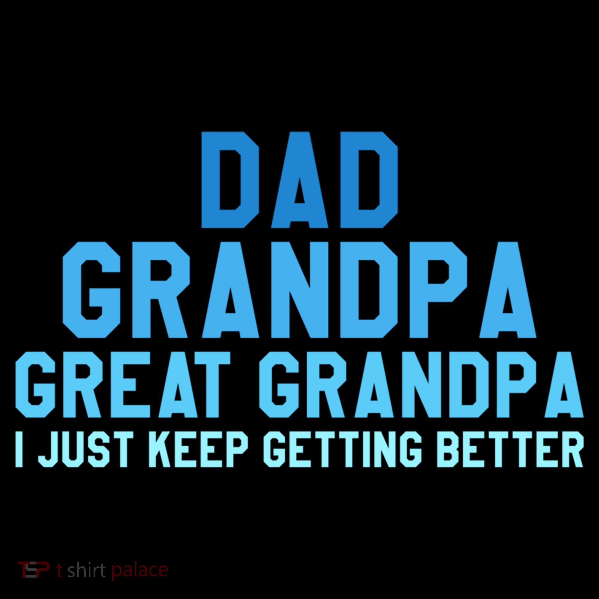 Dad Grandpa Great Grandpa I Just Keep Getting Better Cool Gift Women's Hoodie