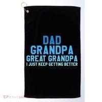 Dad Grandpa Great Grandpa I Just Keep Getting Better Cool Gift Golf Towel thumb 0