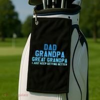 Dad Grandpa Great Grandpa I Just Keep Getting Better Cool Gift Golf Towel thumb 2