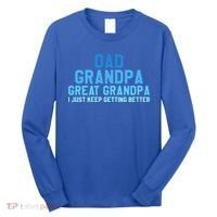 Dad Grandpa Great Grandpa I Just Keep Getting Better Cool Gift Long Sleeve Shirt thumb 0
