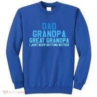 Dad Grandpa Great Grandpa I Just Keep Getting Better Cool Gift Sweatshirt thumb 0