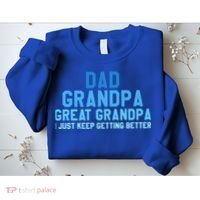 Dad Grandpa Great Grandpa I Just Keep Getting Better Cool Gift Sweatshirt thumb 2
