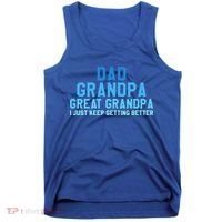 Dad Grandpa Great Grandpa I Just Keep Getting Better Cool Gift Tank Top thumb 0