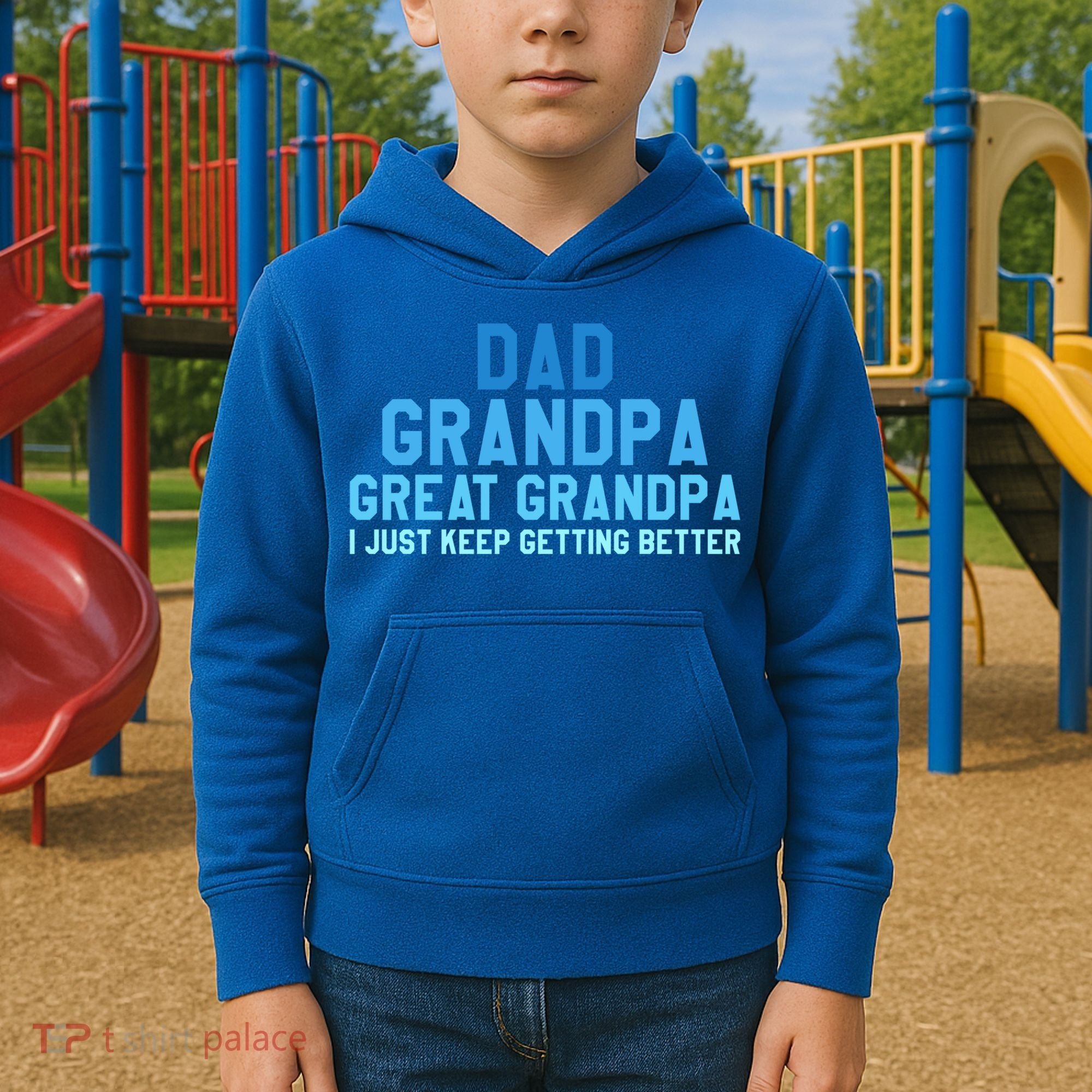 Dad Grandpa Great Grandpa I Just Keep Getting Better Cool Gift Kids Hoodie