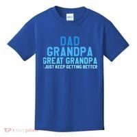 Dad Grandpa Great Grandpa I Just Keep Getting Better Cool Gift Kids T-Shirt thumb 0