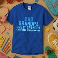 Dad Grandpa Great Grandpa I Just Keep Getting Better Cool Gift Kids T-Shirt thumb 3