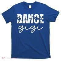 Dance Gigi Grandma Gigi Of A Dancer Dancing Gigi Gift T-Shirt thumb 0