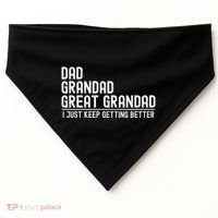 Dad Grandad Great Grandad  I Just Keep Getting Better USA-Made Doggie Bandana thumb 0