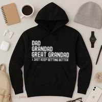 Dad Grandad Great Grandad  I Just Keep Getting Better Hoodie thumb 3