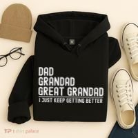 Dad Grandad Great Grandad  I Just Keep Getting Better Hoodie thumb 4