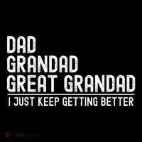 Dad Grandad Great Grandad  I Just Keep Getting Better Hoodie thumb 7
